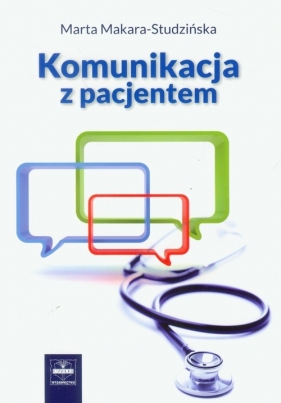 Komunikacja z pacjentem - Makara-Studzińska Marta
