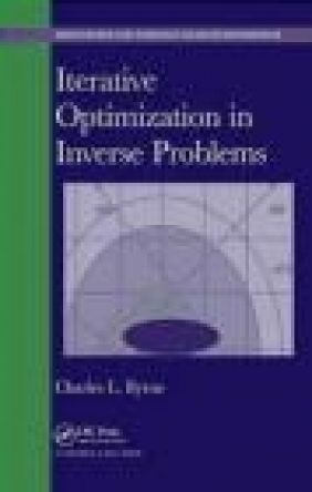 Iterative Optimization in Inverse Problems Charles L. Byrne