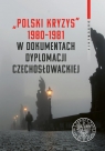 Polski kryzys 1980-1981 w dokumentach dyplomacji czechosłowackiej Opracowanie zbiorowe