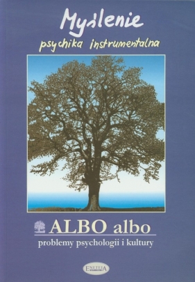 Albo albo Myślenie psychika instrumentalna - Praca zbiorowa