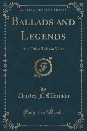 Ballads and Legends - Ellerman Charles F.
