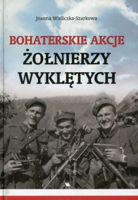 Bohaterskie akcje Żołnierzy Wyklętych - Wieliczka-Szarkowa Joanna
