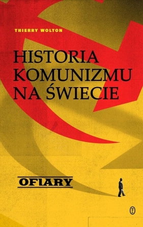 Historia komunizmu na świecie. Tom 2. Ofiary - Wolton Thierry