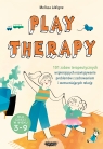 Play therapy. 101 zabaw terapeutycznych wspierających rozwiązywanie problemów z zachowaniem i wzmacniających relację