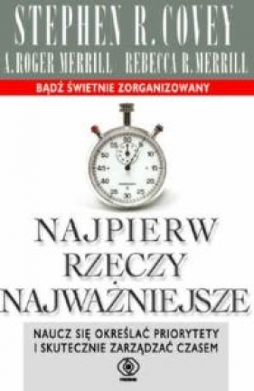 Najpierw rzeczy najważniejsze - Stephen R. Covey