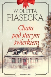 Chata pod starym świerkiem - Wioletta Piasecka