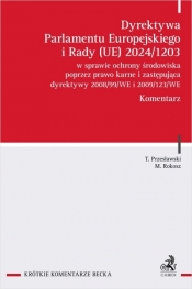 Dyrektywa Parlamentu Europejskiego i Rady (UE) 2024/1203 w sprawie ochrony środowiska poprzez prawo karne i zastępująca dyrektywy 2008/99/WE i 2009/123/WE - Tomasz Przesławski, Marcin Rokosz