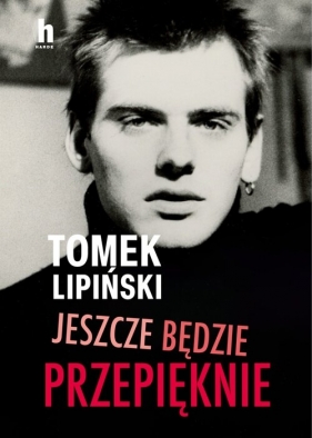 Jeszcze będzie przepięknie - Tomek Lipiński