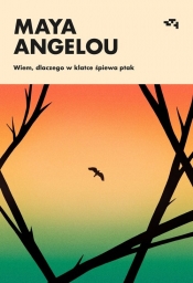 Wiem, dlaczego w klatce śpiewa ptak - Angelou Maya
