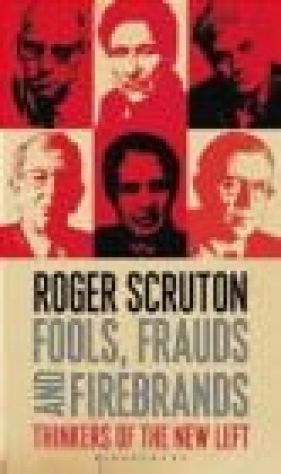 Fools, Frauds and Firebrands - Roger Scruton