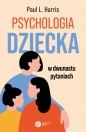 Psychologia dziecka w dwunastu pytaniach - Paul L. Harris