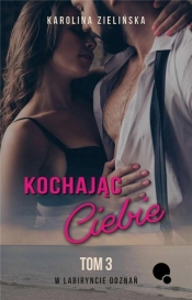 Kochając Ciebie - Zielińska Karolina