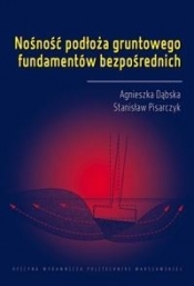 Nośność podłoża gruntowego fundamentów bezpośrednich - Stanisław Pisarczyk, Agnieszka Dąbska