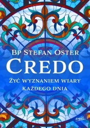 Credo Żyć wyznaniem wiary każdego dnia - Stefan Oster