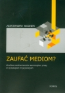 Zaufać mediom? Analiza mechanizmów samoopisu prasy w sytuacjach Aleksandra Wagner