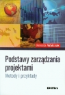 Podstawy zarządzania projektami Metody i przykłady Walczak Renata