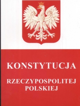 Konstytucja Rzeczypospolitej Polskiej - <br />