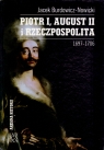 Piotr I, August II i Rzeczpospolita 1697-1706 Jacek Burdowicz-Nowicki