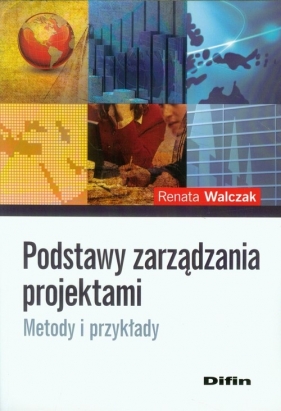 Podstawy zarządzania projektami - Walczak Renata<br />