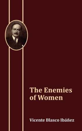 The Enemies of Women - Ib Ez Vicente Blasco