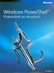 Windows PowerShell Przewodnik po skryptach - Wilson Ed
