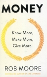Money Know More Make More Give More Moore Rob