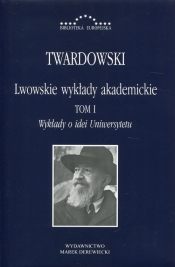 Lwowskie wykłady akademickie Tom 1 - Kazimierz Twardowski