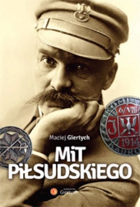Mit Piłsudskiego - Giertych Maciej