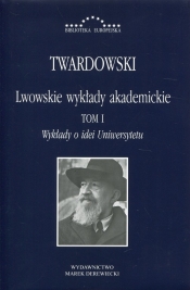 Lwowskie wykłady akademickie Tom 1 - Twardowski Kazimierz