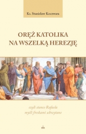 Oręż Katolika na Wszelką Herezję, czyli stance Rafaela myśli freskami schwytane