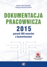 Dokumentacja pracownicza 2015 ponad 280 wzorów z komentarzem (z suplementem Mroczkowska Renata, Potocka-Szmoń Patrycja