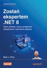 Zostań ekspertem .NET 8. Dobre praktyki, wzorce projektowe, debugowanie i Mark J. Price