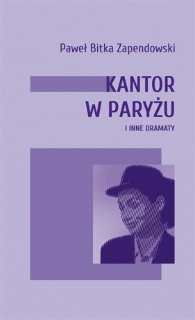 Kantor w Paryżu i inne dramaty - Paweł Zapendowski