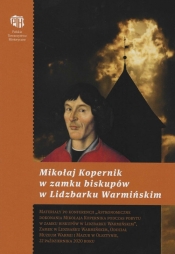 Mikołaj Kopernik w zamku biskupów w Lidzbarku Warmińskim - Opracowanie zbiorowe