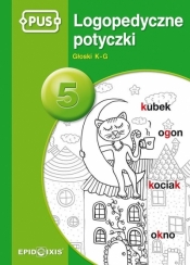 PUS Logopedyczne potyczki 5 Głoski K-G - Opracowanie zbiorowe