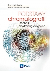 Podstawy chromatografii i technik elektromigracyjnych - Kałużna-Czaplińska Joanna, Witkiewicz Zygfryd