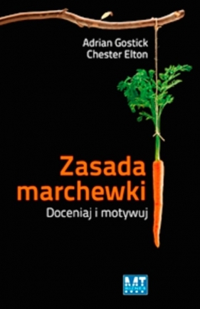 Zasada marchewki - Gostick Adrian, Wlton Chester