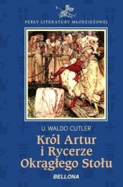 Król Artur i Rycerze Okrągłego Stołu - U. Waldo Cutler