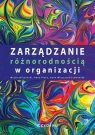 Zarządzanie różnorodnością w organizacji Wojciech Leoński, Anna Pluta, Anna Wieczorek-Szymańska