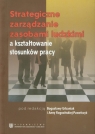 Strategiczne zarządzanie zasobami ludzkimi a kształtowanie stosunków pracy