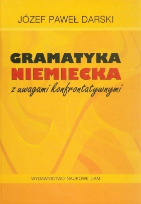 Gramatyka niemiecka z uwagami konfrontatywnymi - Darski Józef Paweł