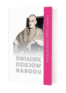 Świadek dziejów narodu.. T.3 - Okładka książki Świadek dziejów narodu : Kardynał