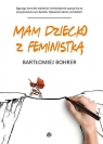 MAM DZIECKO Z FEMINISTKĄ Bartłomiej Bohrer