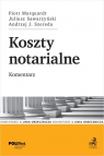 Koszty notarialne. Komentarz dr Piotr Marquardt, dr Juliusz Sawarzyński, dr Andrzej Jan Szereda