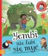  Yembi nie lubi się myćEdukacyjne baśnie dla przedszkolaków