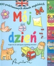 Mój dzień 100 podstawowych słówek angielskich - Moira Butterfield