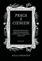 Praca z cieniem. Dziennik motywacyjny, dzięki któremu poznasz, przekroczysz i zintegrujesz swoje cienie - Keila Shaheen