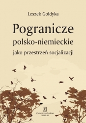Pogranicze polsko-niemieckie jako przestrzeń socjalizacji - Gołdyka Leszek