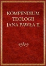 Kompendium teologii Jana Pawła II Jan Paweł II