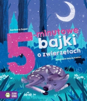 Bajki na dobranoc 5-minutowe bajki o zwierzętach - Barbara Supeł